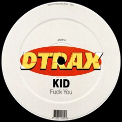 Kid - Fuck You [DTRAX001]