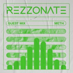 REZZONATE Guest Mix 016 - Meth