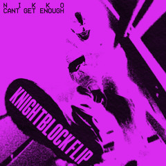NIKKO - CANT GET ENOUGH (KnightBlock Flip)