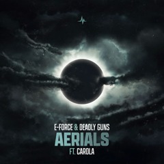 E-Force & Deadly Guns ft. Carola - Aerials