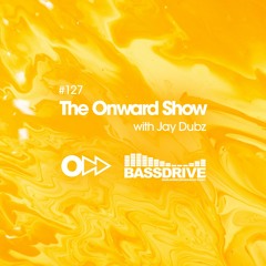 The Onward Show 127 with Jay Dubz on Bassdrive.com
