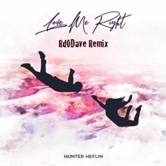 Hunter Heflin - Love Me Right (Rd0Dave Remix)