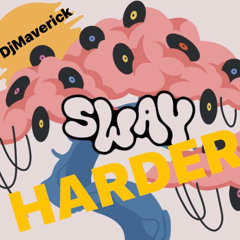 DjMaverick - Sway Harder