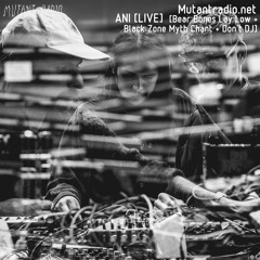 A.N.I  [LIVE] Bear Bones, Lay Low + BZMC + Don't DJ