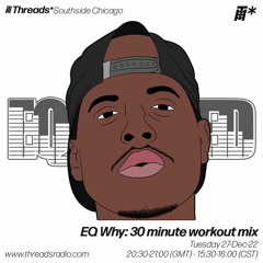 EQ Why: 30 minute workout mix (*Southside Chicago) - 27-Dec-22