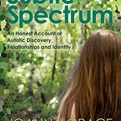 READ PDF EBOOK EPUB KINDLE The Subtle Spectrum: An Honest Account of Autistic Discove
