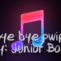 Byebye Pwipwi by: Junior Bossy