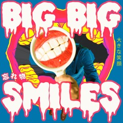 WASUREMONO - Big Big Smiles