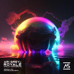 Ari Grey x ROYALÈ - Apollo Your Dreams (One Release Remix)