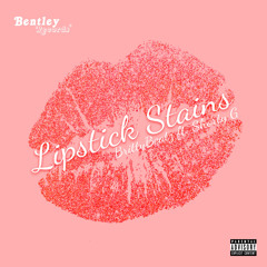 Lipstick Stains ft. Shorty G