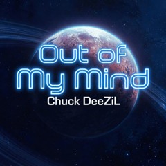 Out of my Mind- ChuckDeezil
