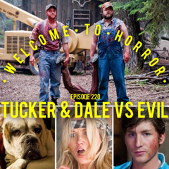 Ep 220 Tucker and Dale vs Evil