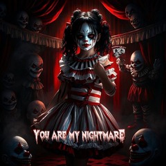 You Are My Nightmare