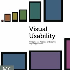 [Get] [EPUB KINDLE PDF EBOOK] Visual Usability: Principles and Practices for Designin
