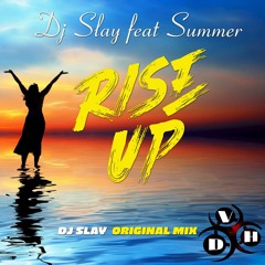 Dj Slay Feat Summer - Rise Up (Oriiginal  Mix)