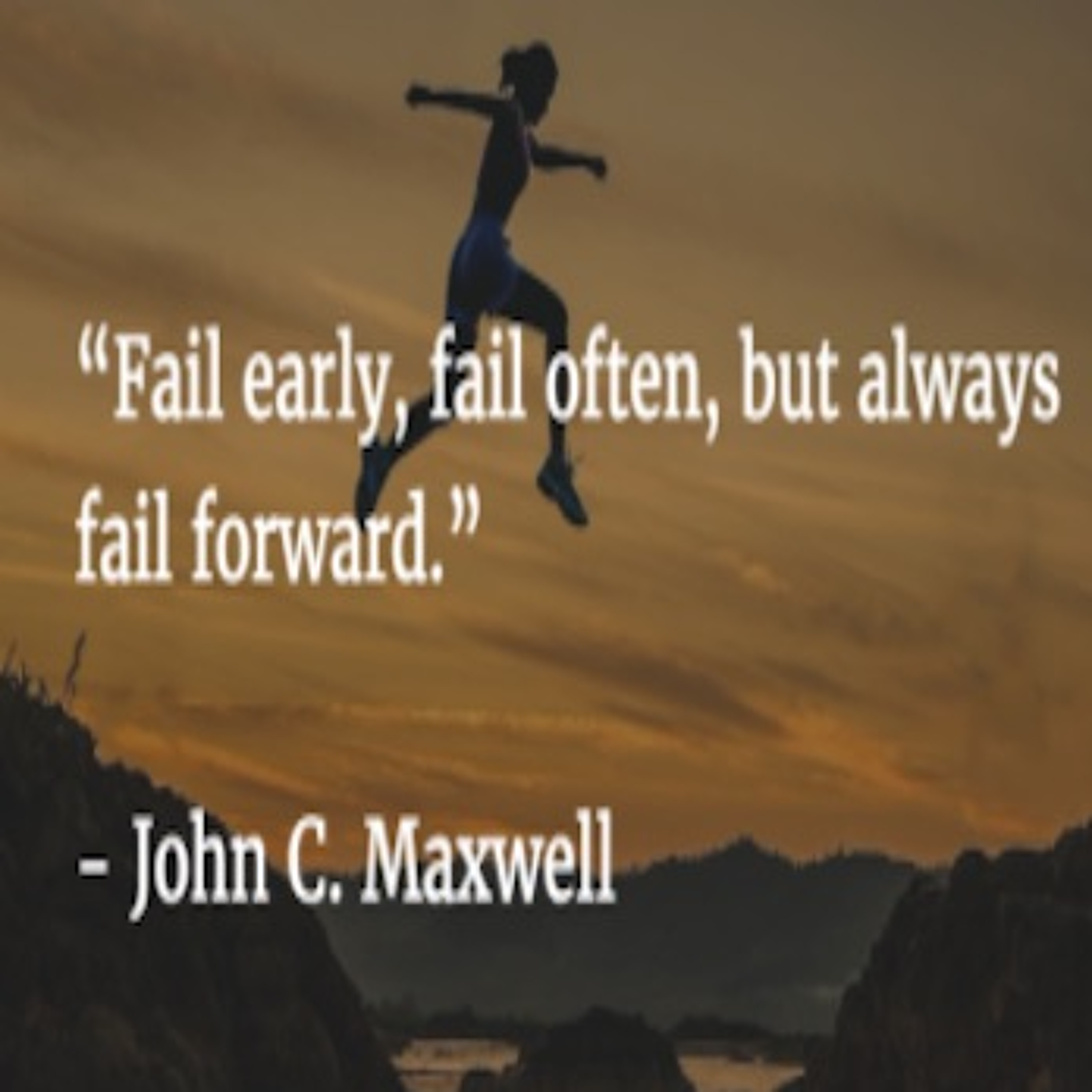Failing Forward, The Art of NEVER Giving Up! episode artwork