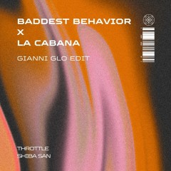 Baddest Behavior x La Cabana (Gianni Glo Edit) [PITCHED]