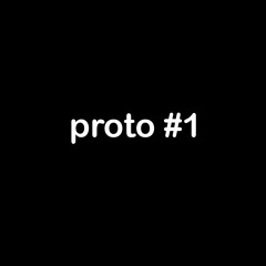 proto #1