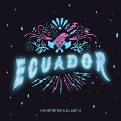 Hak op de Tak & DJ Jantje - Ecuador