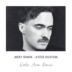 Mert Demir -  Ateşe Düştüm (Kadir ACAR Remix)