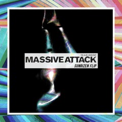 Massive Attack - Teardrop (Sunrizen Flip)