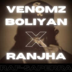 Venomz Boliyan X Ranjha|Raf-Saperra