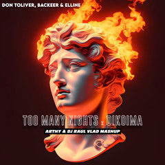 Don Toliver, Backeer & Elline - Too Many Nights X Dikoima (Arthy & Dj Raul Vlad Mashup)