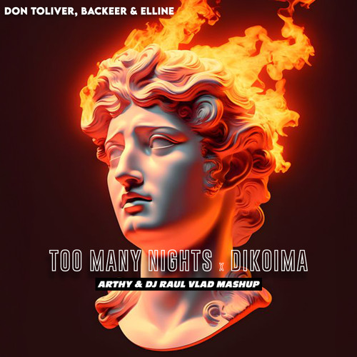 Don Toliver, Backeer & Elline - Too Many Nights X Dikoima (Arthy & Dj Raul Vlad Mashup)