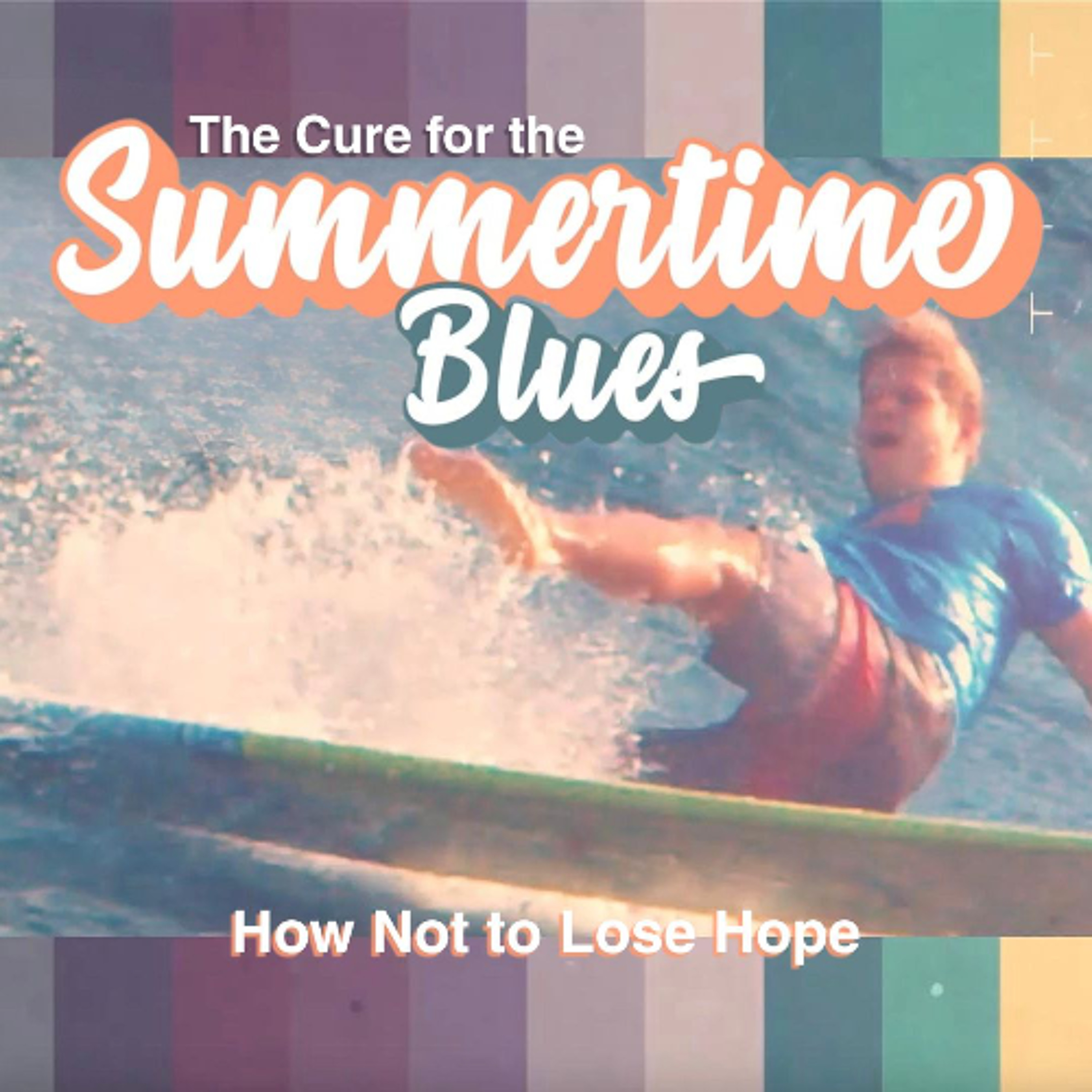 The Cure for the Summertime Blues | How Not to Lose Hope episode artwork
