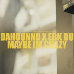 K3dahound x EBK Durkio - Maybe I’m Crazy
