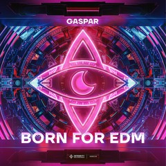 Gaspar - Born For EDM