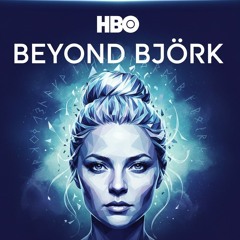 BEYOND BJÖRK | HBO SERIES