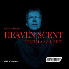 FREE DOWNLOAD: John Digweed, Bedrock - Heaven Scent (PORTILLA Acid Edit)