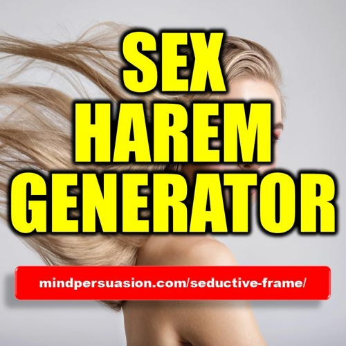 Stream Sex Harem Generator by mindpersuasion | Listen online for free on  SoundCloud