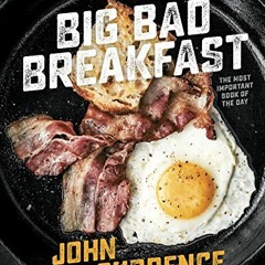 [Read] [PDF EBOOK EPUB KINDLE] Big Bad Breakfast: The Most Important Book of the Day