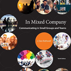 READ PDF ✉️ In Mixed Company: Communicating in Small Groups and Teams by  J. Dan Roth