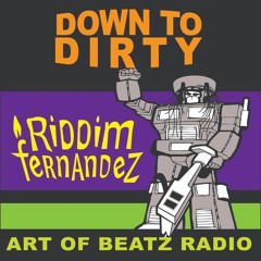 Down To Dirty Mix (Riddim Fernandez, Art Of Beatz Radio)