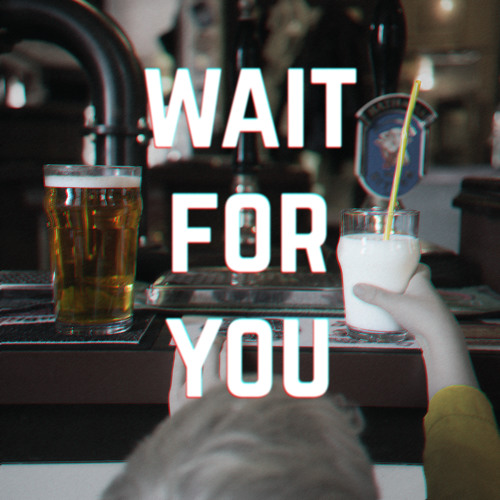 Wait for You