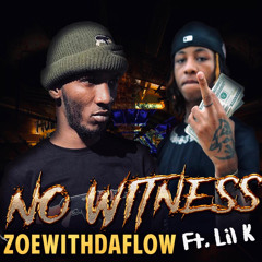 NO WITNESS (feat. Lil K)