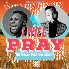 I WILL PRAY - EBUKA SONGS (intense prayer cover)
