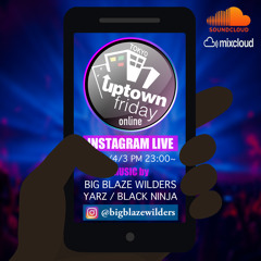 BIG BLAZE, BLACK NINJA, YARZ Live at UPTOWN FRIDAY Online 3rd Apr 2020