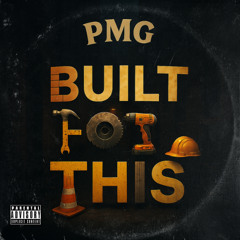 PMG - Built For This (Prod. Strew-B x Fre$co)