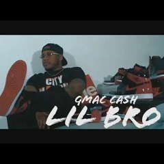 GmacCash - Lil Bro