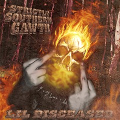 LIL DISCEASED - STRICTLY SOUTHERN GAWTH