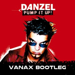 Pump It Up (Vanax Bootleg)