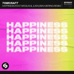 Tomcraft - Happiness (feat. MOGUAI, ILIRA) [Max Bering Remix] [OUT NOW]