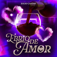 Ebrio De Amor - Julio Caesar