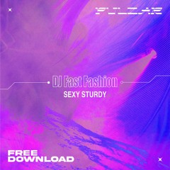 PULZAR 4 FREE: DJ Fast Fashion - Sexy Sturdy [FREE DL]