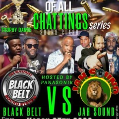 SETTLEMENT OF ALL CHATTINGS SERIES JAH SOUND VS BLACK BELT MARCH 25TH 2023