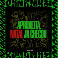 APROVEITA, NATAL JÁ CHEGOU